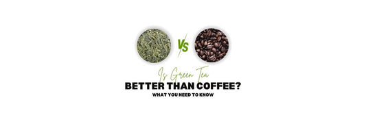 Is Green Tea Better than Coffee What You Need to Know